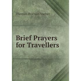 

Книга Brief Prayers for Travellers