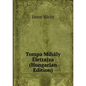 

Книга Tompa Mihály Életrajza (Hungarian Edition)