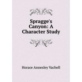 

Книга Spragge's Canyon: A Character Study