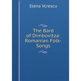 

Книга The Bard of Dimbovitza: Romanian Folk-Songs