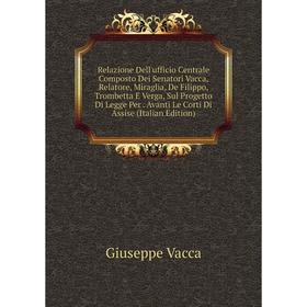 

Книга Relazione Dell'ufficio Centrale Composto Dei Senatori Vacca, Relatore, Miraglia, De Filippo, Trombetta E Verga, Sul Progetto Di Legge Per. Avant