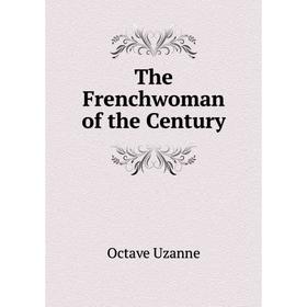 

Книга The Frenchwoman of the Century