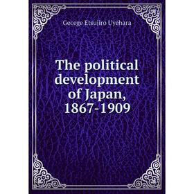 

Книга The political development of Japan, 1867-1909