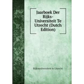 

Книга Jaarboek Der Rijks-Universiteit Te Utrecht (Dutch Edition)