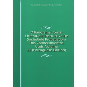 

Книга O Panorama: Jornal Litterario E Instructivo De Sociedade Propagadora Dos Conhecimientos Uteis, Volume 11 (Portuguese Edition)
