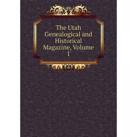 

Книга The Utah Genealogical and Historical Magazine, Volume 1