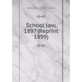 

Книга School law, 1897 (Reprint 1899)