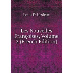 

Книга Les Nouvelles Françoises, Volume 2