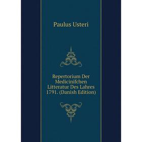 

Книга Repertorium Der Medicinifchen Litteratur Des Lahres 1791. (Danish Edition)