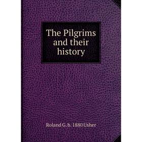 

Книга The Pilgrims and their history