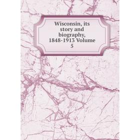 

Книга Wisconsin, its story and biography, 1848-1913 Volume 5