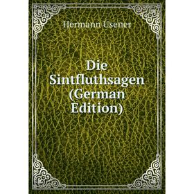 

Книга Die Sintfluthsagen (German Edition)