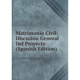 

Книга Matrimonio Civil; Discusión General Del Proyecto