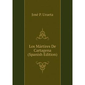 

Книга Los Mártires De Cartagena