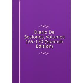 

Книга Diario De Sesiones, Volumes 169-170 (Spanish Edition)