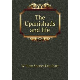 

Книга The Upanishads and life