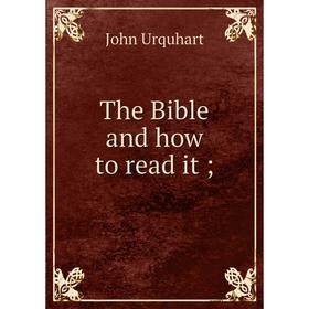 

Книга The Bible and how to read it
