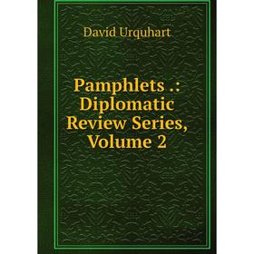 

Книга Pamphlets: Diplomatic Review Series, Volume 2