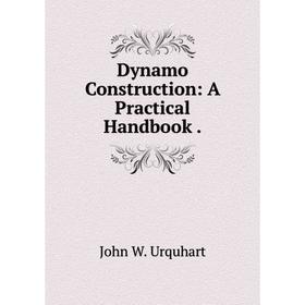 

Книга Dynamo Construction: A Practical Handbook.