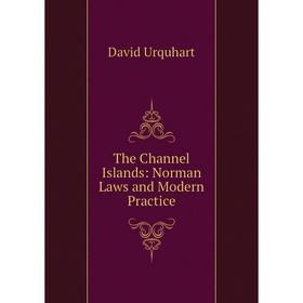 

Книга The Channel Islands: Norman Laws and Modern Practice