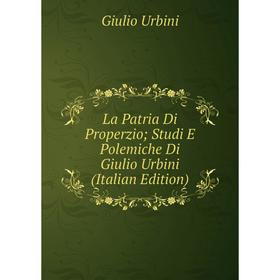 

Книга La Patria Di Properz io; Studi E Polemiche Di Giulio Urbini