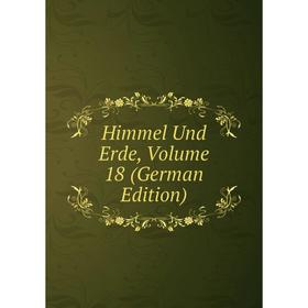 

Книга Himmel Und Erde, Volume 18 (German Edition)