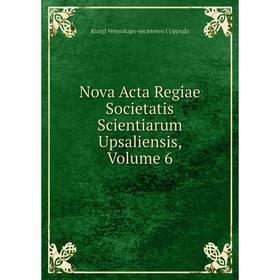 

Книга Nova Acta Regiae Societatis Scientiarum Upsaliensis, Volume 6