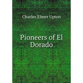 

Книга Pioneers of El Dorado