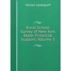 

Книга Rural School Survey of New York State: Financial Support, Volume 3