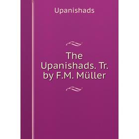 

Книга The Upanishads. Tr. by F.M. Müller