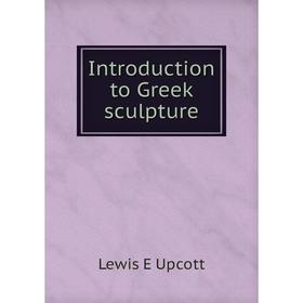 

Книга Introduction to Greek sculpture