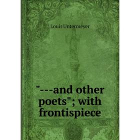 

Книга -and other poets; with frontispiece