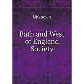 

Книга Bath and West of England Society