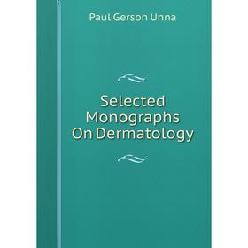 

Книга Selected Monographs On Dermatology