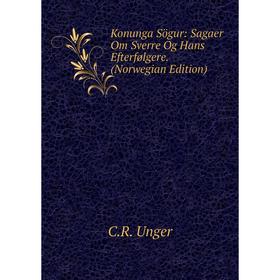 

Книга Konunga Sögur: Sagaer Om Sverre Og Hans Efterfølgere. (Norwegian Edition)