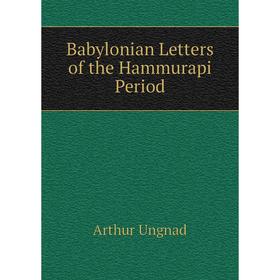

Книга Babylonian Letters of the Hammurapi Period