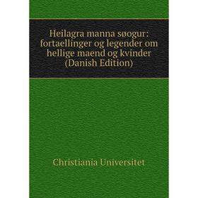 

Книга Heilagra manna søogur: fortaellinger og legender om hellige maend og kvinder (Danish Edition)