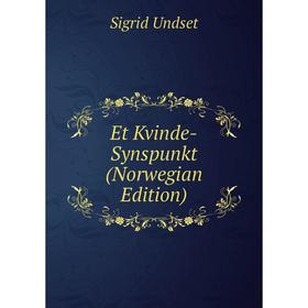 

Книга Et Kvinde-Synspunkt (Norwegian Edition)