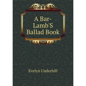 

Книга A Bar-Lamb'S Ballad Book