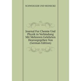 

Книга Journal Fur Chemie Und Physik in Verbindung Mit Mehreren Gelehrten Hearusgegeben Von