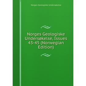 

Книга Norges Geologiske Undersøkelse, Issues 43-45 (Norwegian Edition)