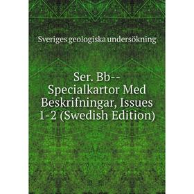 

Книга Ser. Bb-Specialkartor Med Beskrifningar, Issues 1-2 (Swedish Edition)