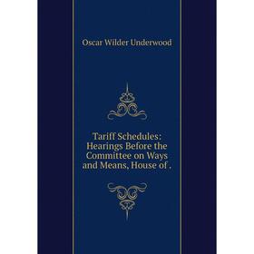 

Книга Tariff Schedules: Hearings Before the Committee on Ways and Means, House of.