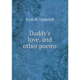 

Книга Daddy's love, and other poems