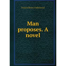 

Книга Man proposes a novel