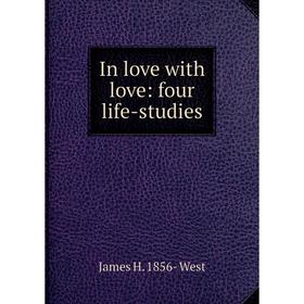 

Книга In love with love: four life-studies