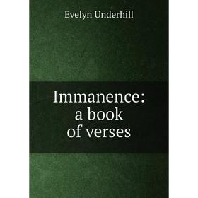 

Книга Immanence: a book of verses