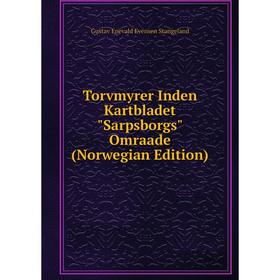 

Книга Torvmyrer Inden Kartbladet Sarpsborgs Omraade (Norwegian Edition)