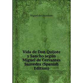 

Книга Vida de Don Quijote y Sancho según Miguel de Cervantes Saavedra (Spanish Edition)