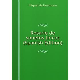 

Книга Rosario de sonetos líricos (Spanish Edition)